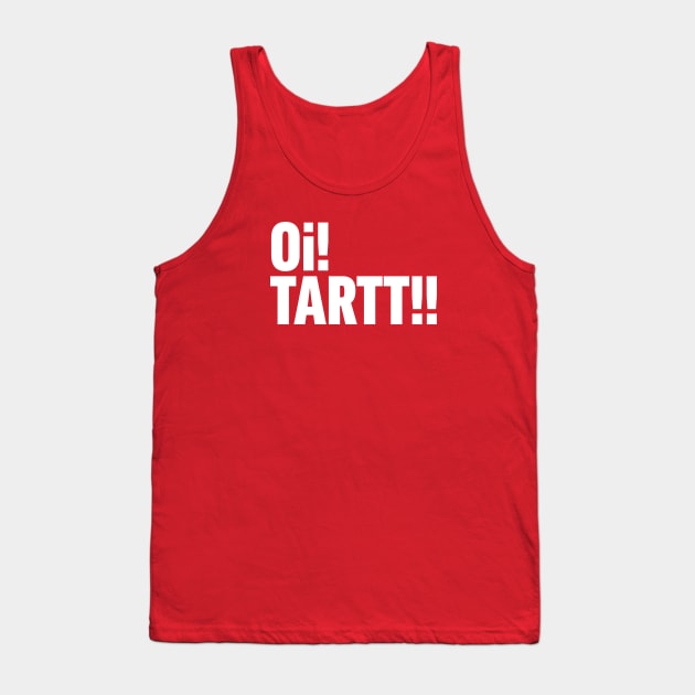 Oi! Tartt! Tank Top by Wright Art